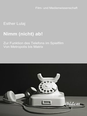 cover image of Nimm (nicht) ab! Zur Funktion des Telefons im Spielfilm